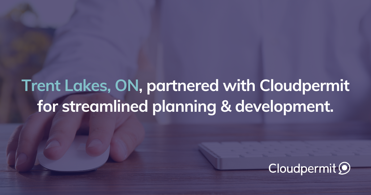 Trent Lakes, ON, Partners with Cloudpermit for Planning & Development